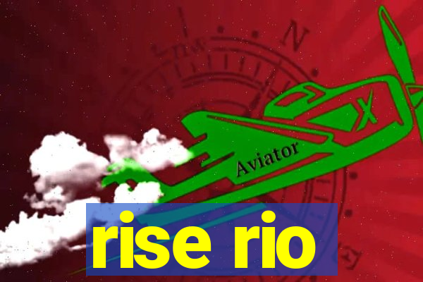 rise rio